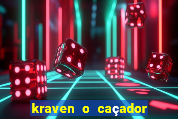 kraven o caçador filme completo dublado download